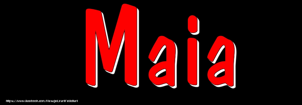 Felicitari cu numele tau - Imagine cu numele Maia - Rosu pe fundal Negru