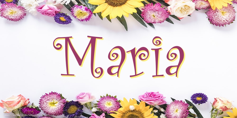 Felicitari cu numele tau - Poza cu numele Maria - Flori
