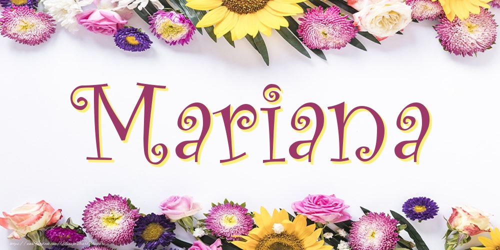 Felicitari cu numele tau - Poza cu numele Mariana - Flori