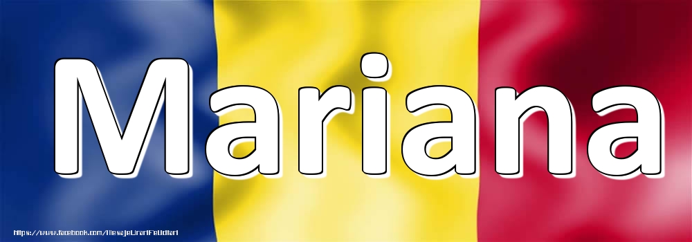 Felicitari cu numele tau - Numele Mariana pe steagul României
