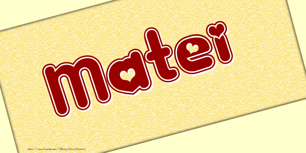 Felicitari cu numele tau - Poza cu numele Matei - Scris cu inimioare