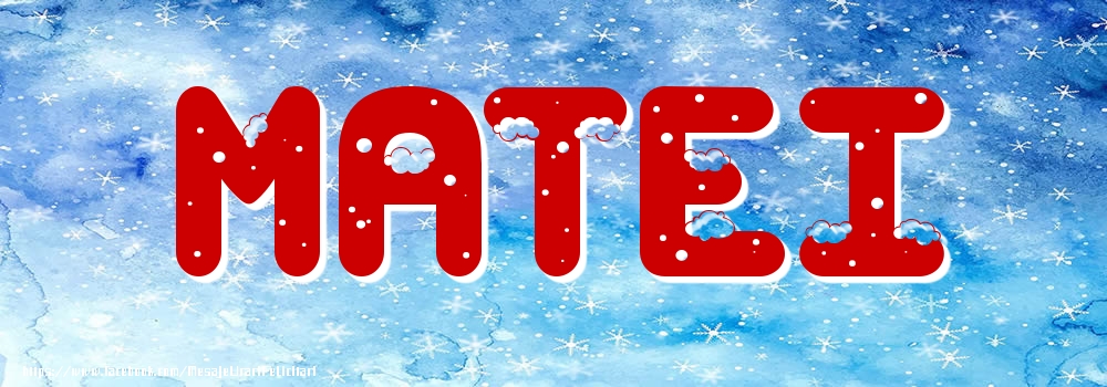 Felicitari cu numele tau - ❄️❄️ Zăpadă | Poza cu numele Matei - Iarna