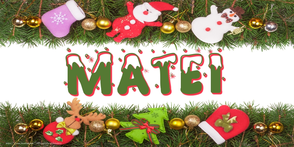 Felicitari cu numele tau - ⛄ Brazi & Globuri & Om De Zapada & Reni | Poza cu numele Matei de Craciun