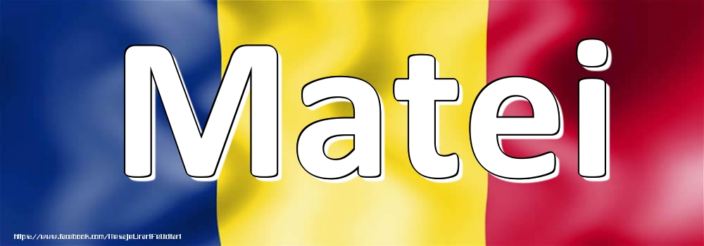 Felicitari cu numele tau - Numele Matei pe steagul României