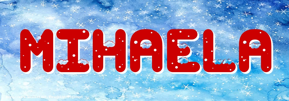 Felicitari cu numele tau - Poza cu numele Mihaela - Iarna