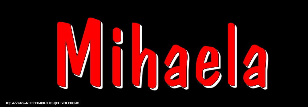 Felicitari cu numele tau - Imagine cu numele Mihaela - Rosu pe fundal Negru