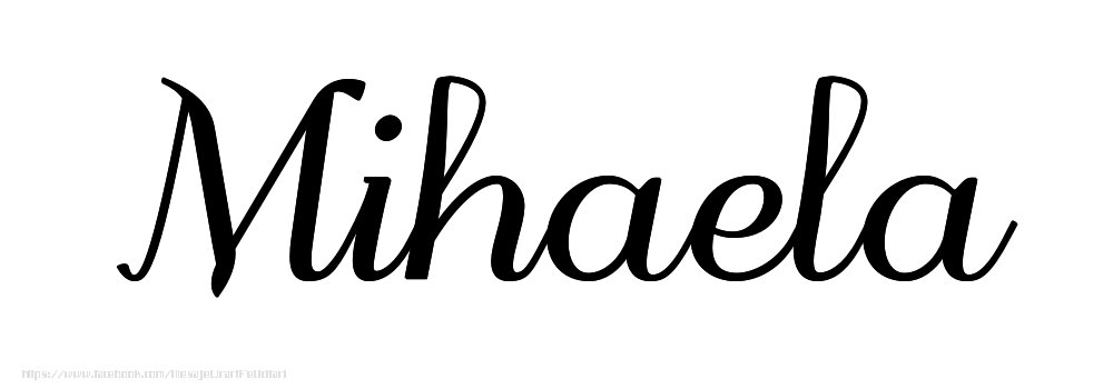 Felicitari cu numele tau - Imagine cu numele Mihaela - Scris de mână