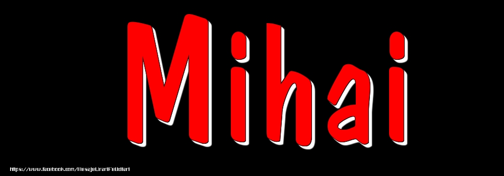 Felicitari cu numele tau - Imagine cu numele Mihai - Rosu pe fundal Negru