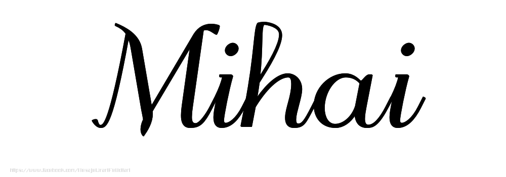 Felicitari cu numele tau - Imagine cu numele Mihai - Scris de mână