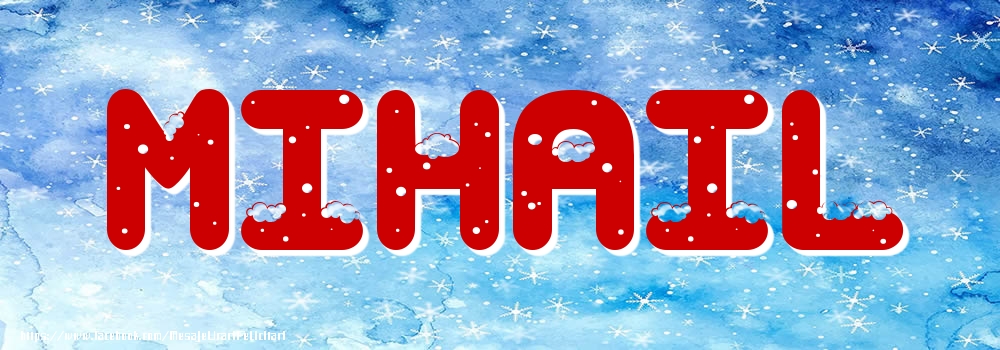 Felicitari cu numele tau - Poza cu numele Mihail - Iarna
