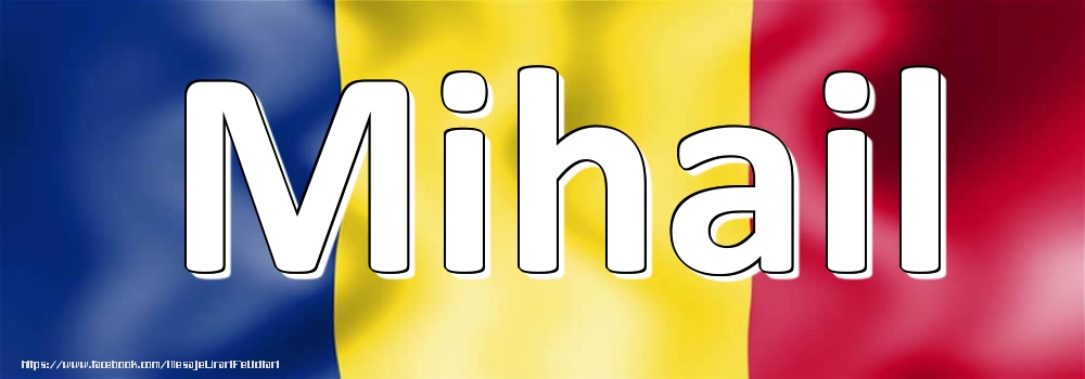 Felicitari cu numele tau - Numele Mihail pe steagul României