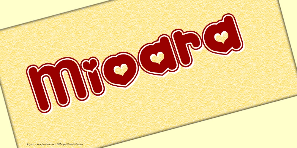 Felicitari cu numele tau - Poza cu numele Mioara - Scris cu inimioare