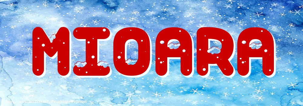 Felicitari cu numele tau - Poza cu numele Mioara - Iarna