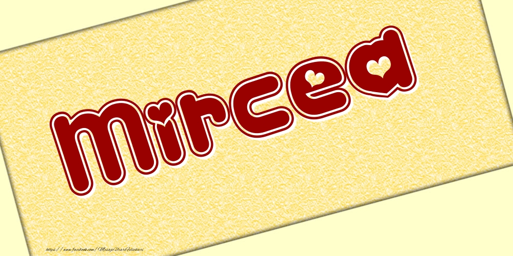 Felicitari cu numele tau - Poza cu numele Mircea - Scris cu inimioare