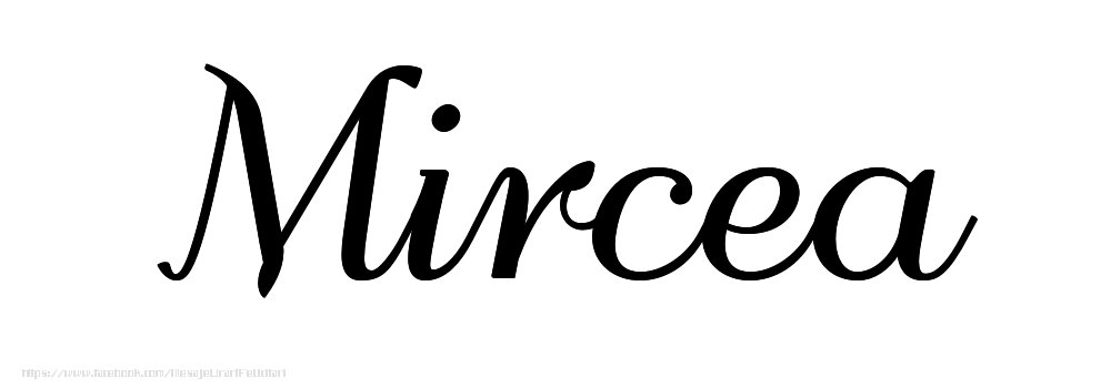 Felicitari cu numele tau - Imagine cu numele Mircea - Scris de mână