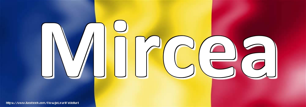 Felicitari cu numele tau - Numele Mircea pe steagul României