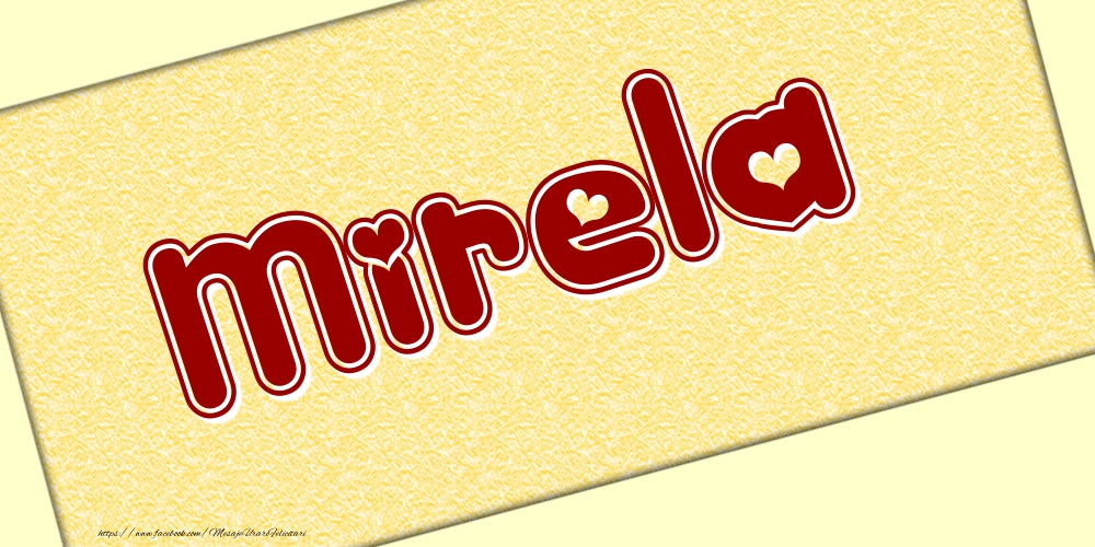 Felicitari cu numele tau - Poza cu numele Mirela - Scris cu inimioare