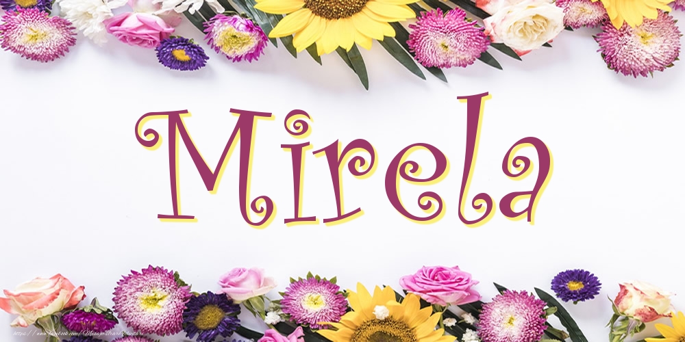 Felicitari cu numele tau - Poza cu numele Mirela - Flori