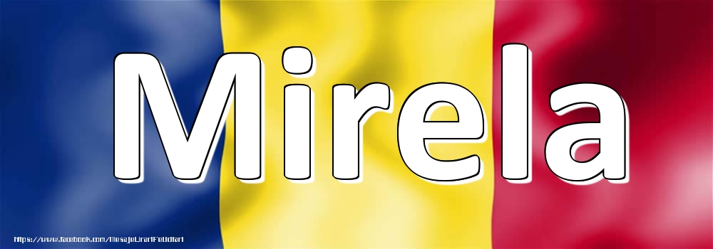 Felicitari cu numele tau - Numele Mirela pe steagul României