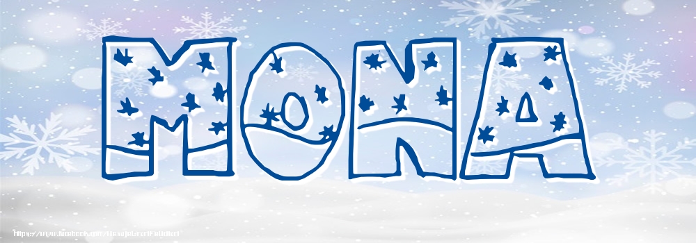 Felicitari cu numele tau - ❄️❄️ Zăpadă | Imagine cu numele Mona - Iarna