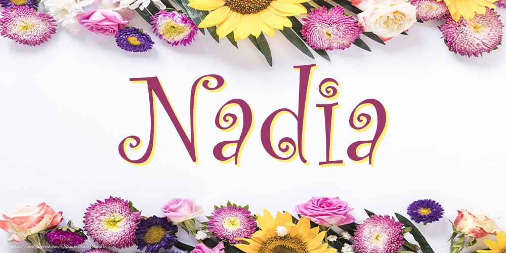 Felicitari cu numele tau - Poza cu numele Nadia - Flori