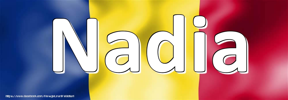 Felicitari cu numele tau - Numele Nadia pe steagul României