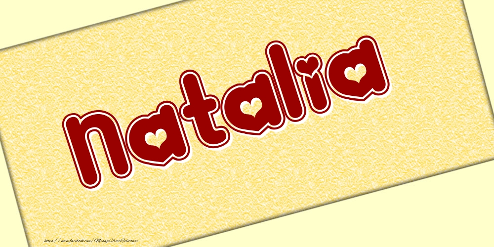 Felicitari cu numele tau - Poza cu numele Natalia - Scris cu inimioare