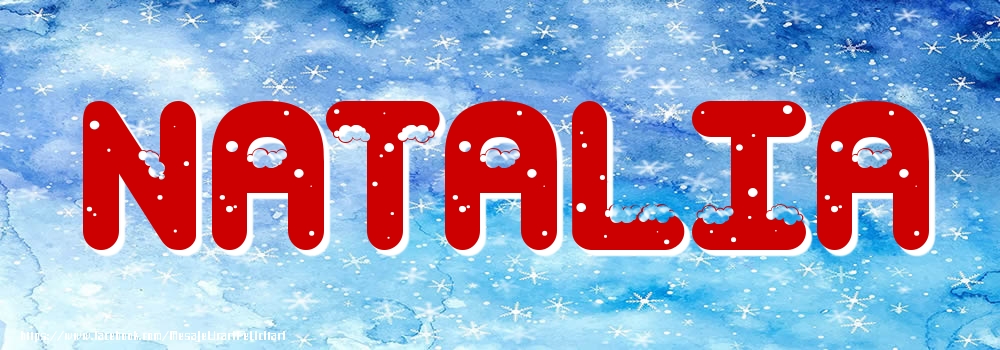 Felicitari cu numele tau - Poza cu numele Natalia - Iarna
