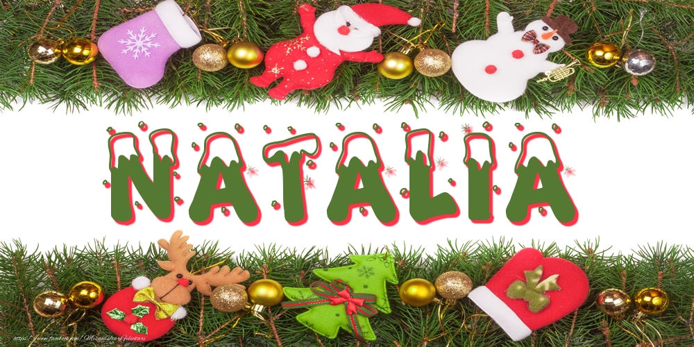 Felicitari cu numele tau - Poza cu numele Natalia de Craciun