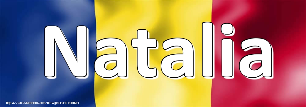 Felicitari cu numele tau - Numele Natalia pe steagul României