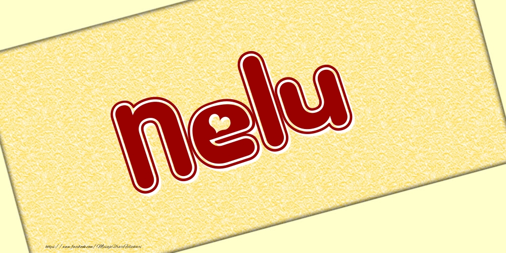 Felicitari cu numele tau - Poza cu numele Nelu - Scris cu inimioare