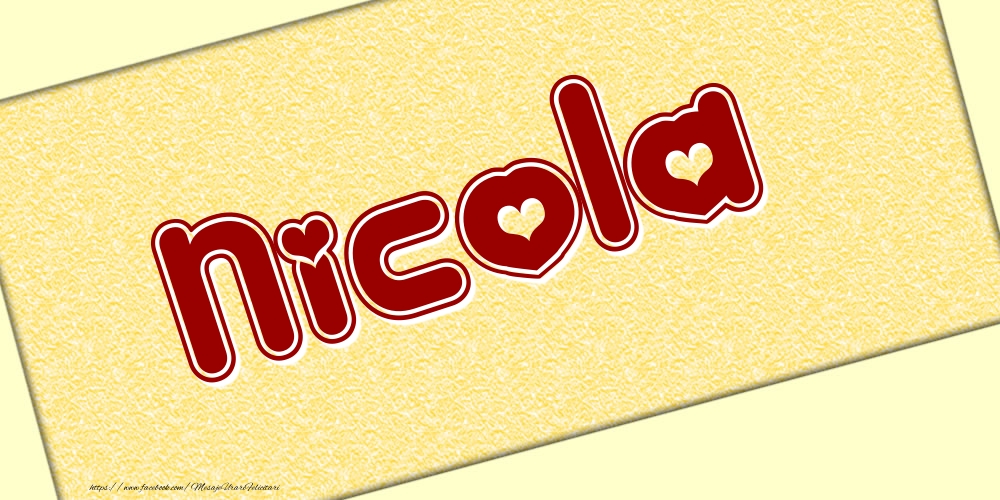 Felicitari cu numele tau - Poza cu numele Nicola - Scris cu inimioare
