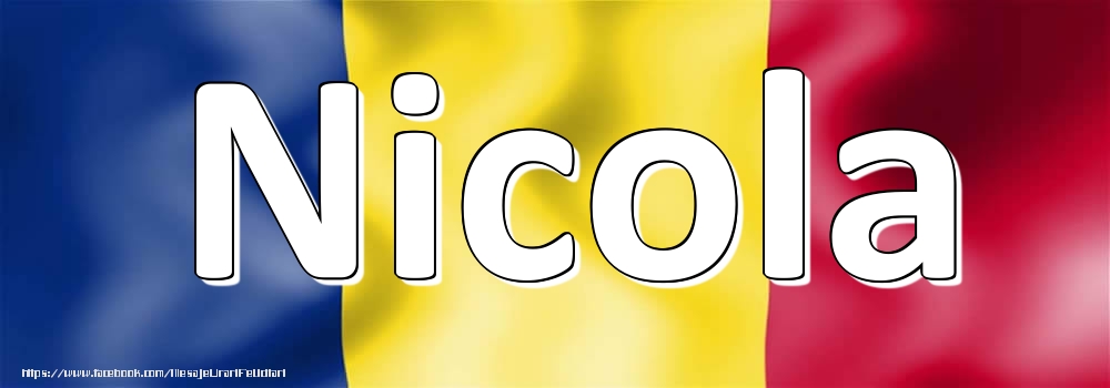 Felicitari cu numele tau - Numele Nicola pe steagul României