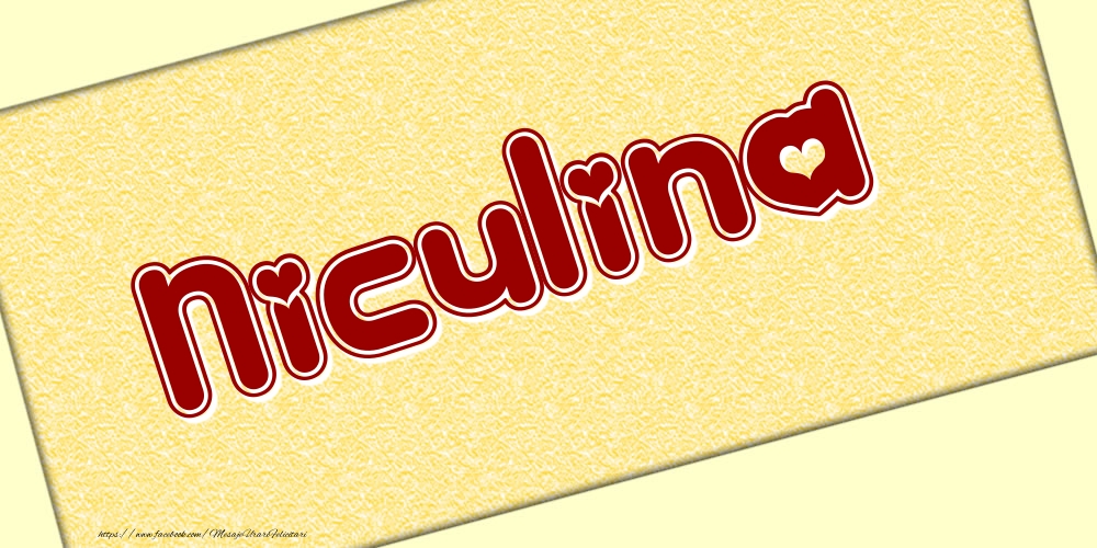 Felicitari cu numele tau - Poza cu numele Niculina - Scris cu inimioare