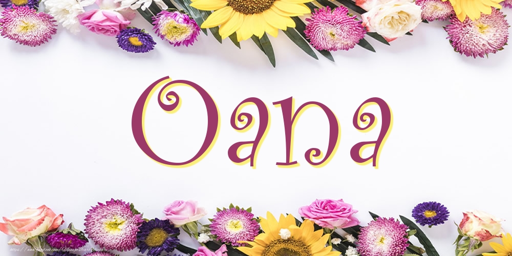 Felicitari cu numele tau - Poza cu numele Oana - Flori