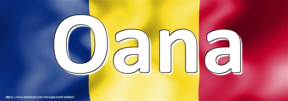 Felicitari cu numele tau - Numele Oana pe steagul României