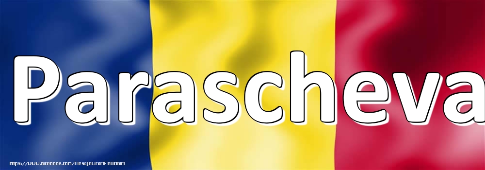 Felicitari cu numele tau - Numele Parascheva pe steagul României