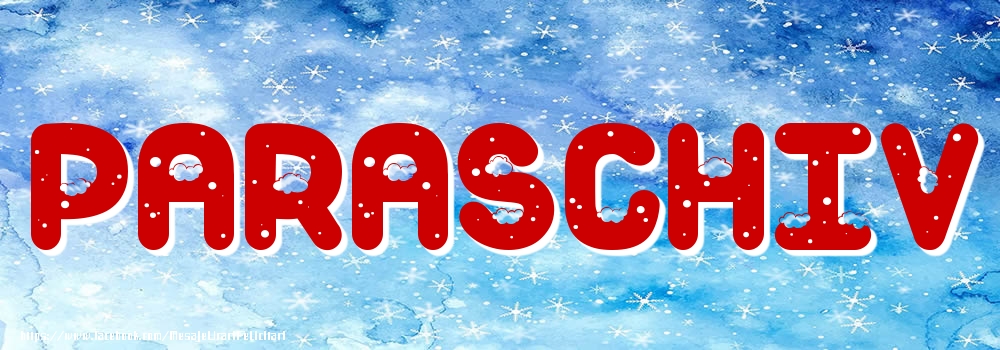 Felicitari cu numele tau - Poza cu numele Paraschiv - Iarna