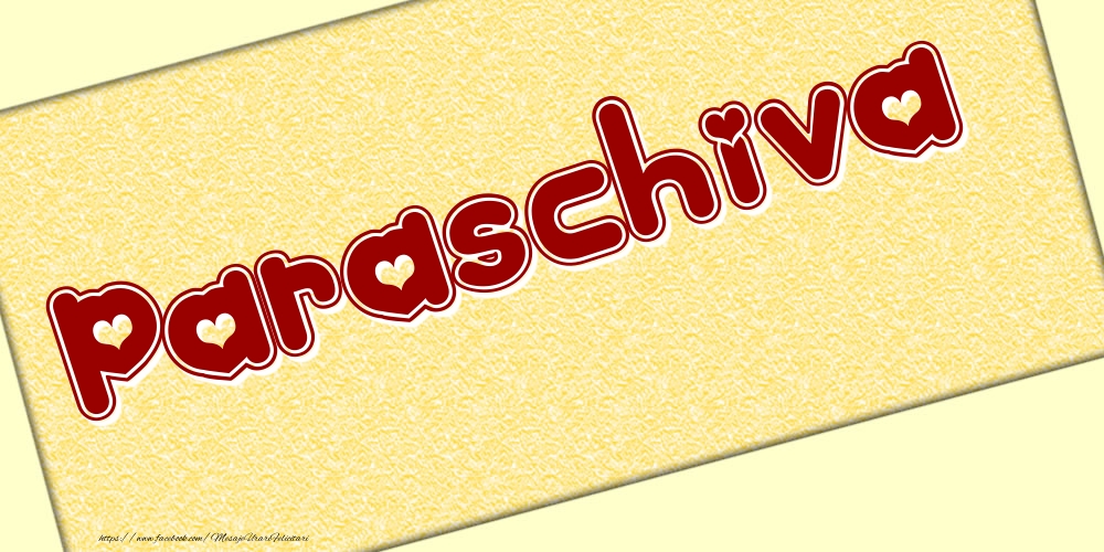 Felicitari cu numele tau - Poza cu numele Paraschiva - Scris cu inimioare