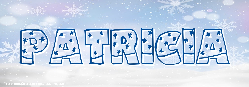 Felicitari cu numele tau - Imagine cu numele Patricia - Iarna