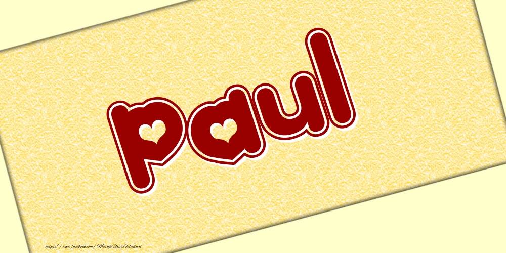 Felicitari cu numele tau - Poza cu numele Paul - Scris cu inimioare
