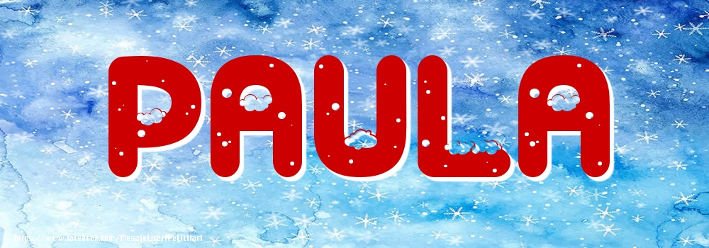 Felicitari cu numele tau - Poza cu numele Paula - Iarna
