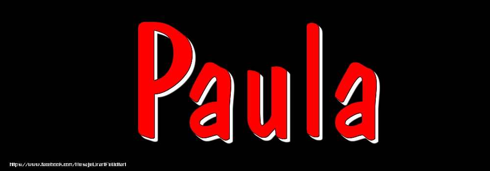 Felicitari cu numele tau - Imagine cu numele Paula - Rosu pe fundal Negru