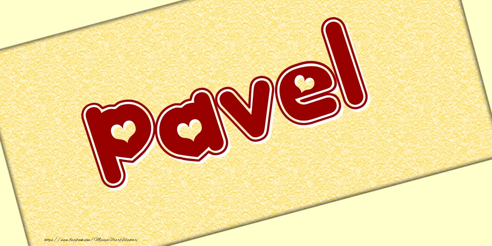 Felicitari cu numele tau - Poza cu numele Pavel - Scris cu inimioare