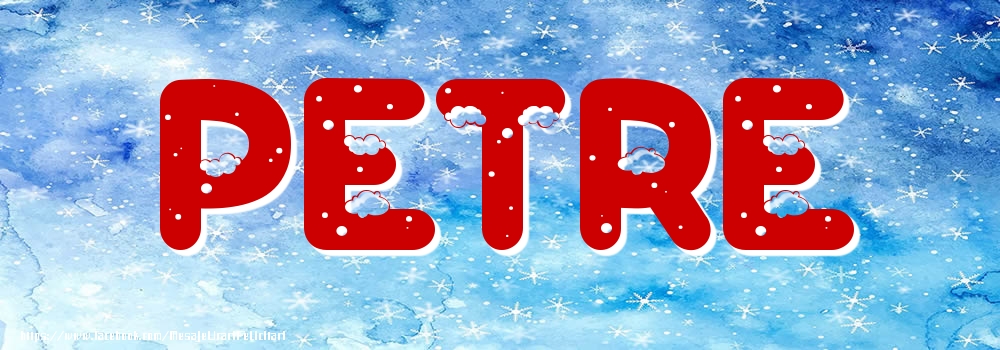 Felicitari cu numele tau - Poza cu numele Petre - Iarna
