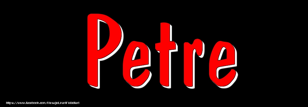 Felicitari cu numele tau - Imagine cu numele Petre - Rosu pe fundal Negru