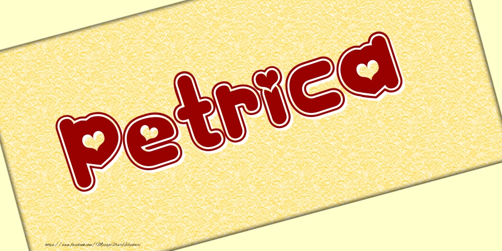 Felicitari cu numele tau - Poza cu numele Petrica - Scris cu inimioare