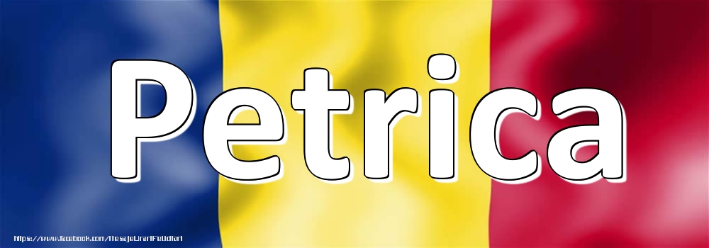 Felicitari cu numele tau - Numele Petrica pe steagul României
