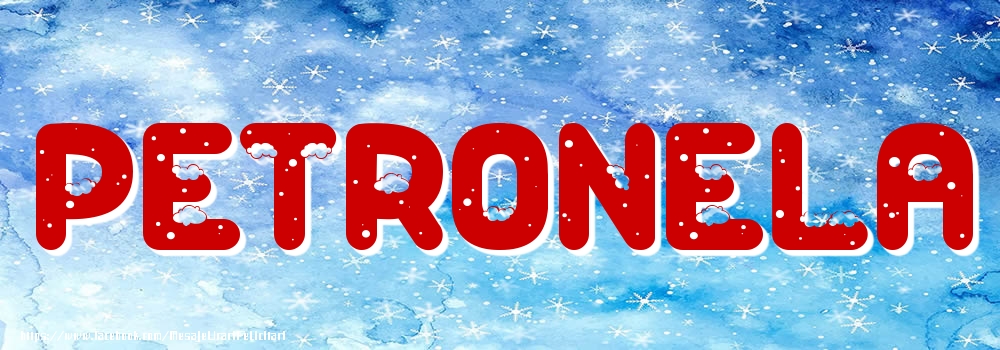 Felicitari cu numele tau - Poza cu numele Petronela - Iarna