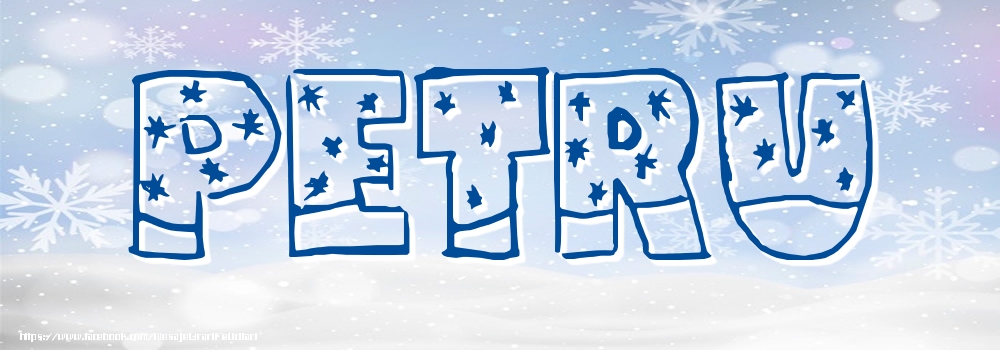 Felicitari cu numele tau - Imagine cu numele Petru - Iarna